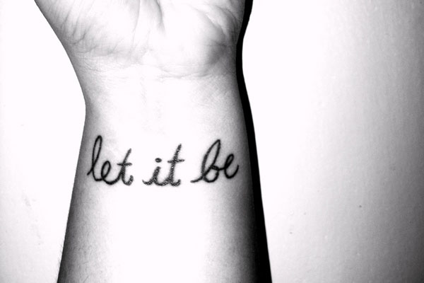 Let it be wrist tattoo with a Blackbird Two of the greatest Beatles  songs ever written  Inspirational tattoos Ink tattoo Writing tattoos