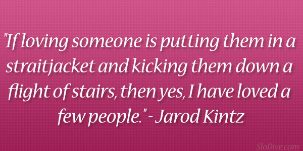 Jarod Kintz Quote
