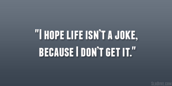 very short funny quotes about life