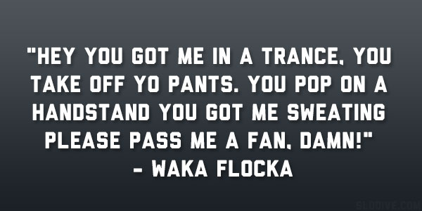 Waka Flocka Quote
