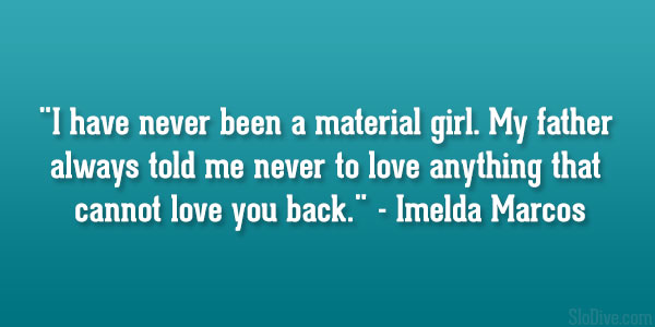 Imelda Marcos Quote