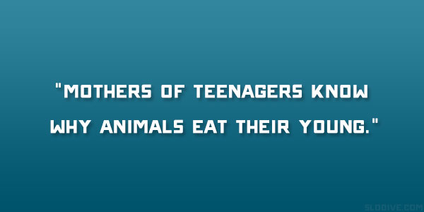 funny quotes about teenagers and parents